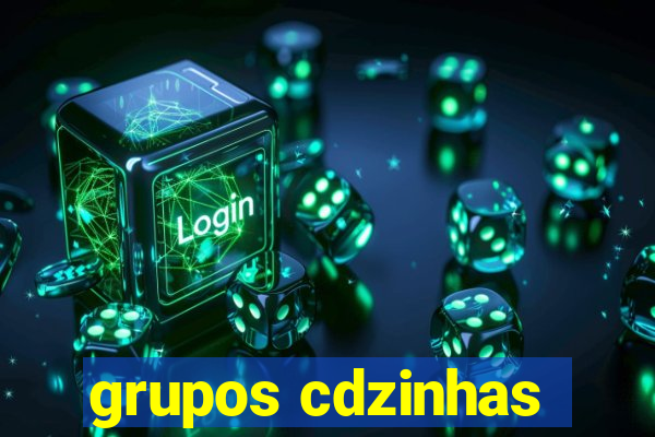 grupos cdzinhas